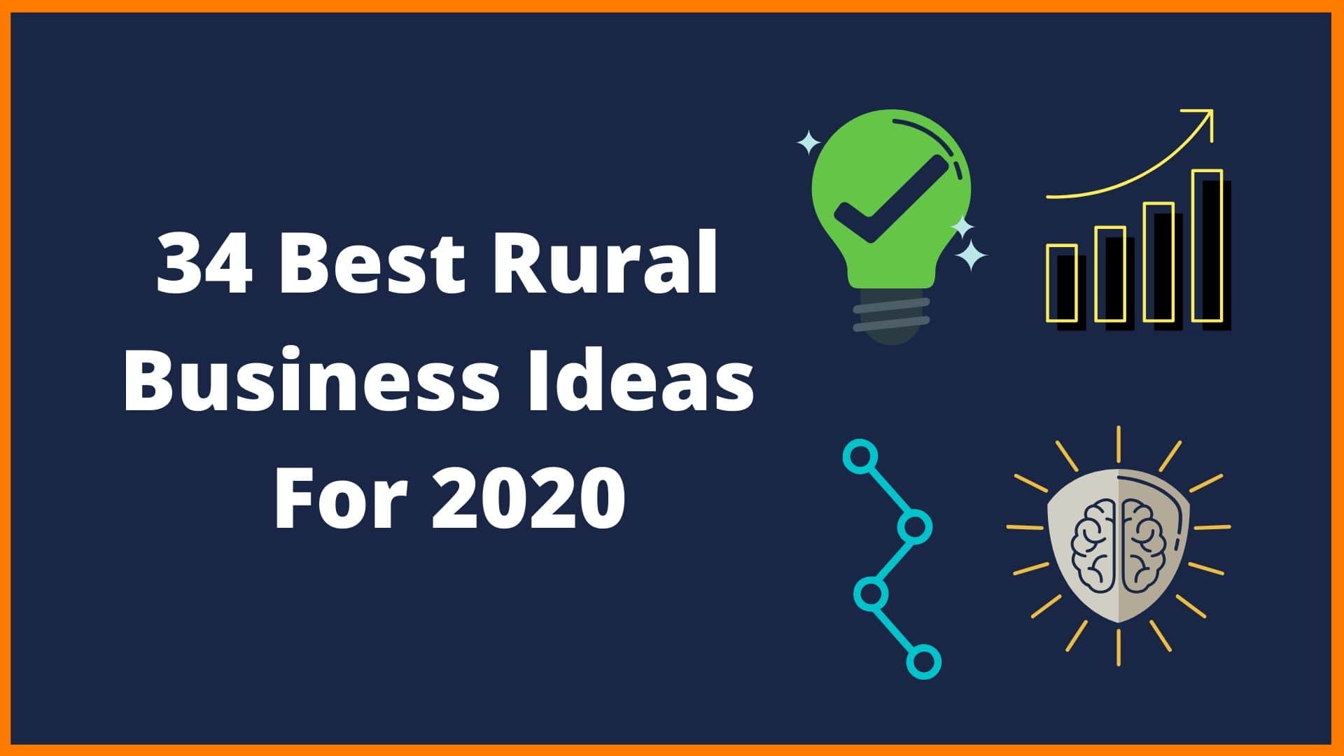 34 Best Rural Business Ideas For 2020 Start Your Own Business