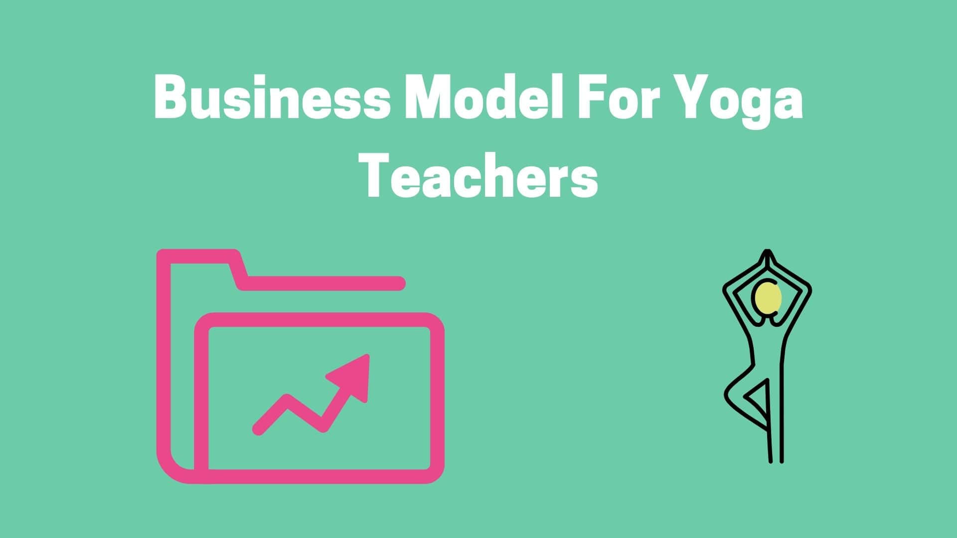 Business Model For Yoga Teachers