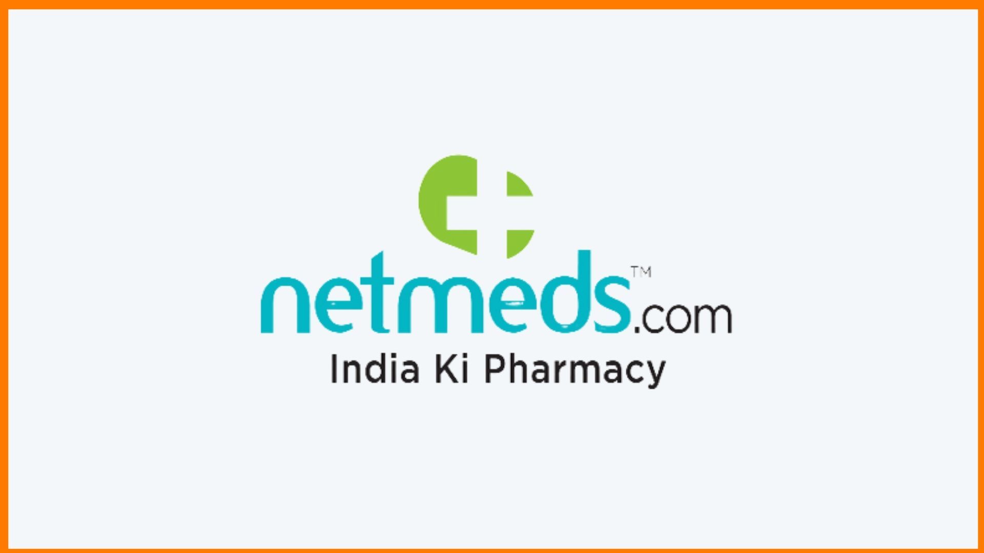 Netmeds - Leading India's Online Pharmacy Segment!