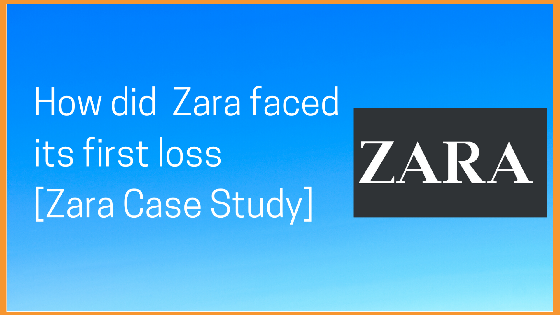 How did Zara Faced its First Loss[Zara Case Study]