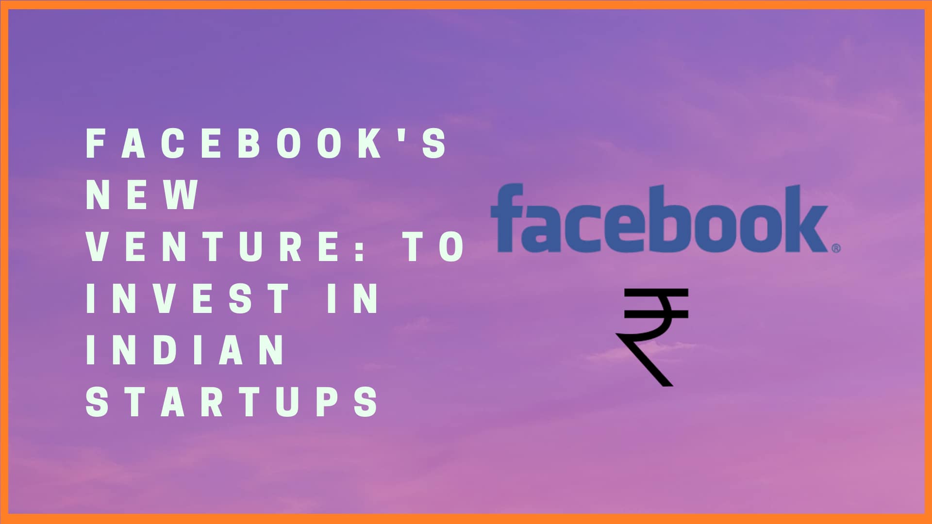Facebook's New Venture: To Invest in Indian Startups