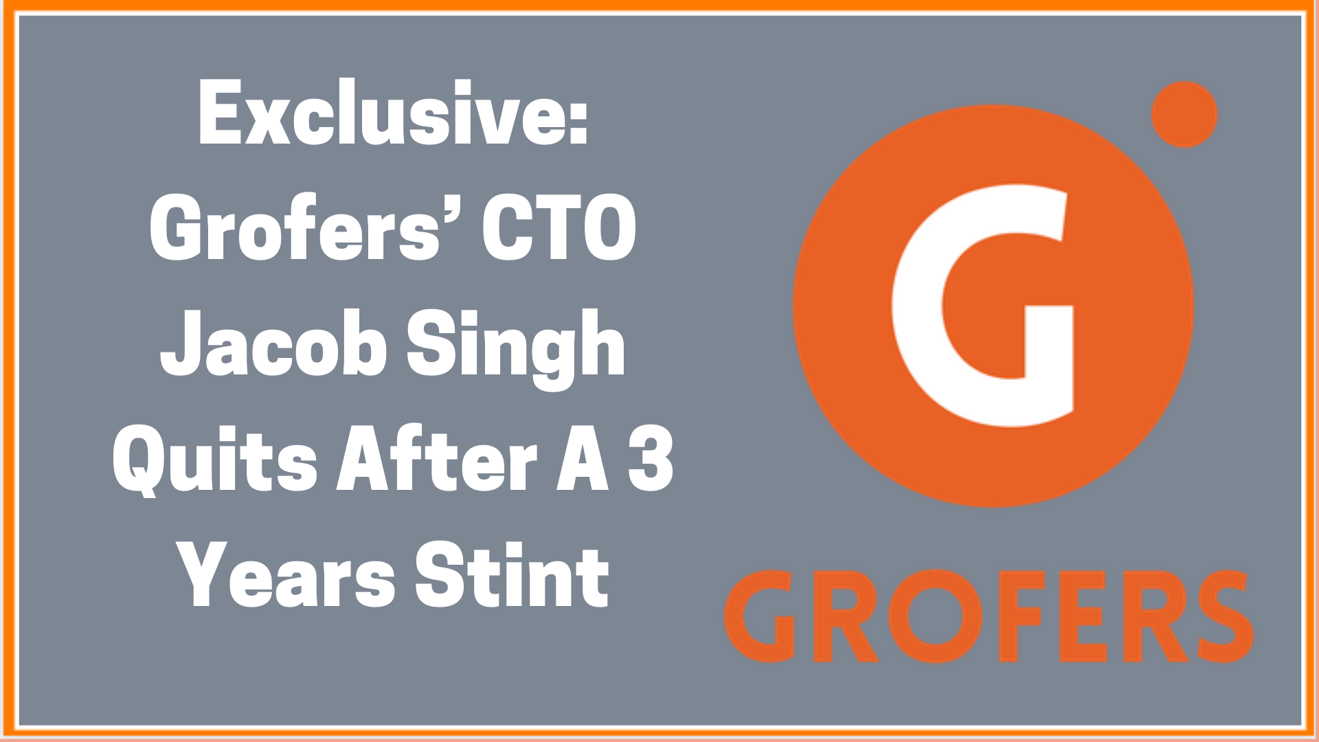 Exclusive: Grofers’ CTO Jacob Singh Quits After A 3 Years Stint