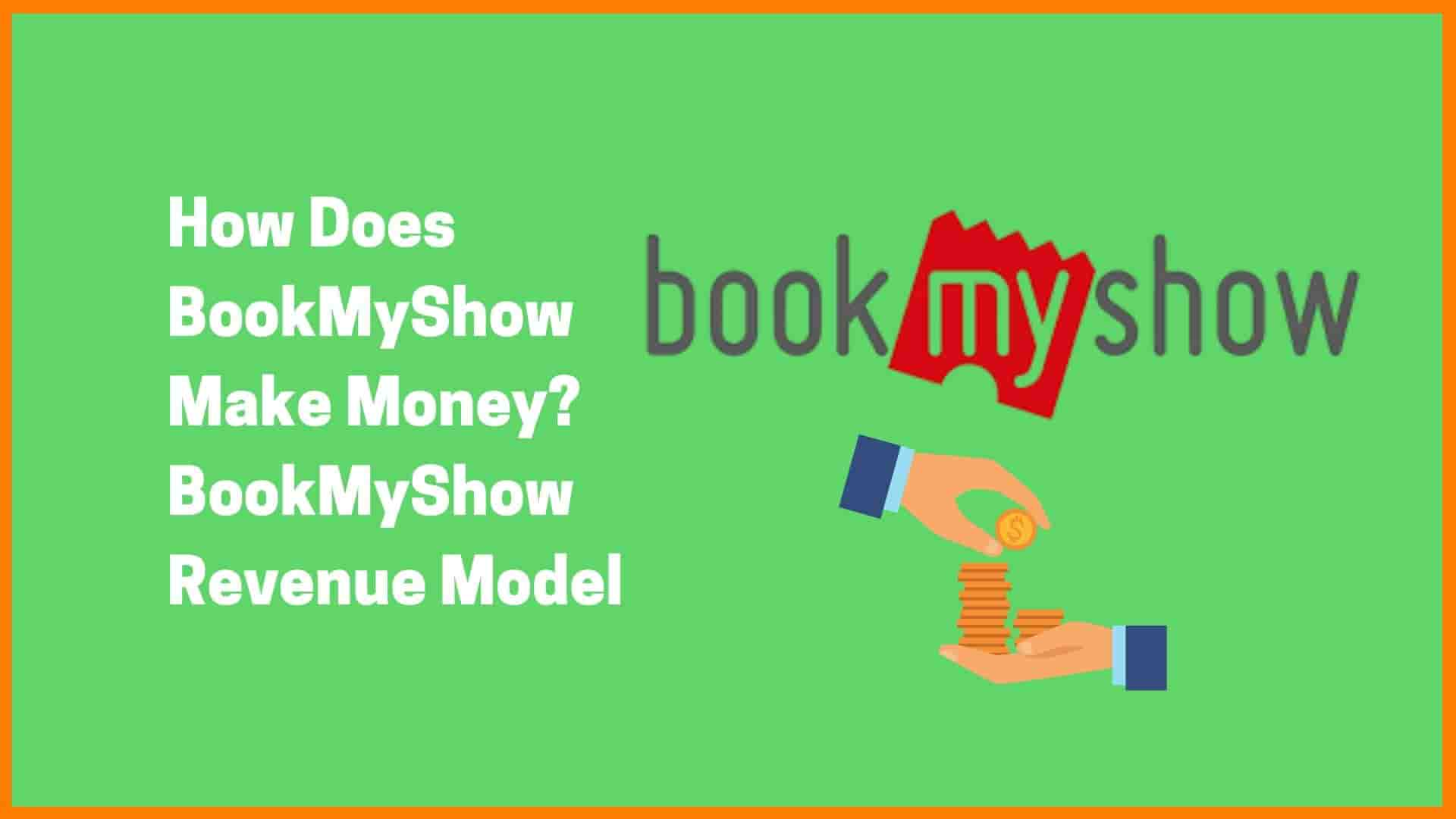 How Does BookMyShow Make Money? BookMyShow Revenue Model