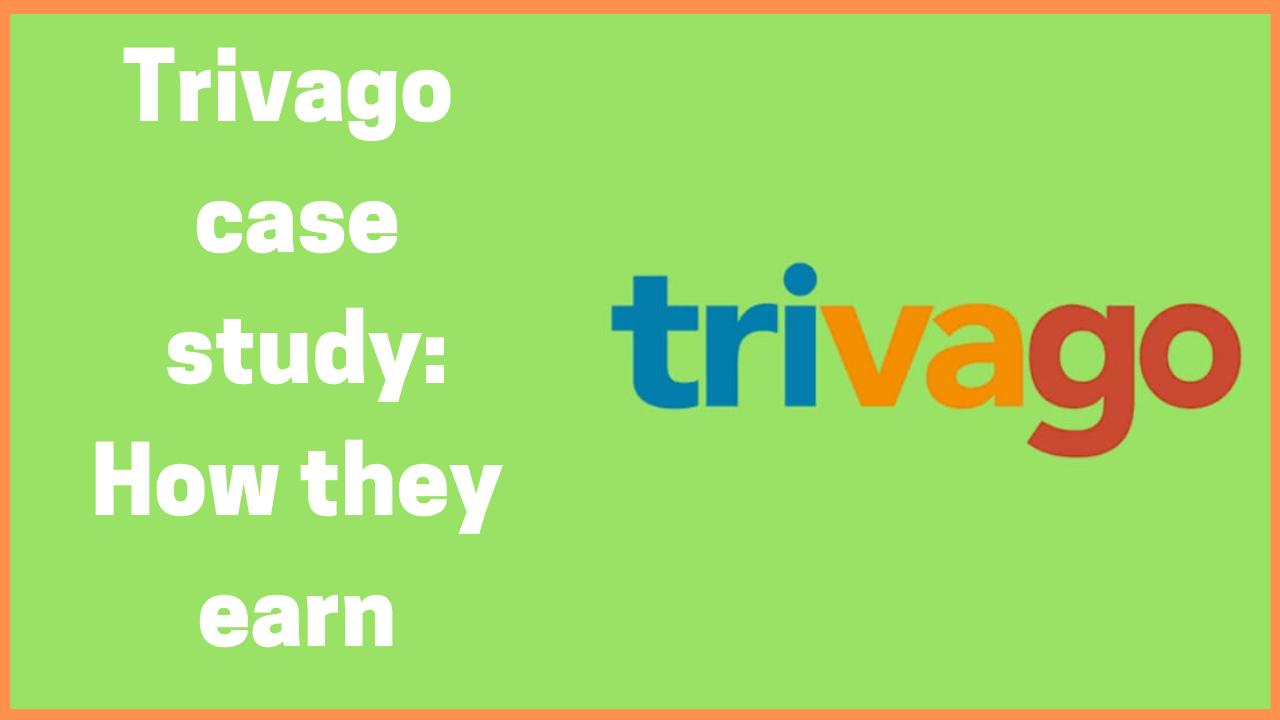 Reasons Why Business Model Of Trivago Is Getting More Popular In The Past Decade.