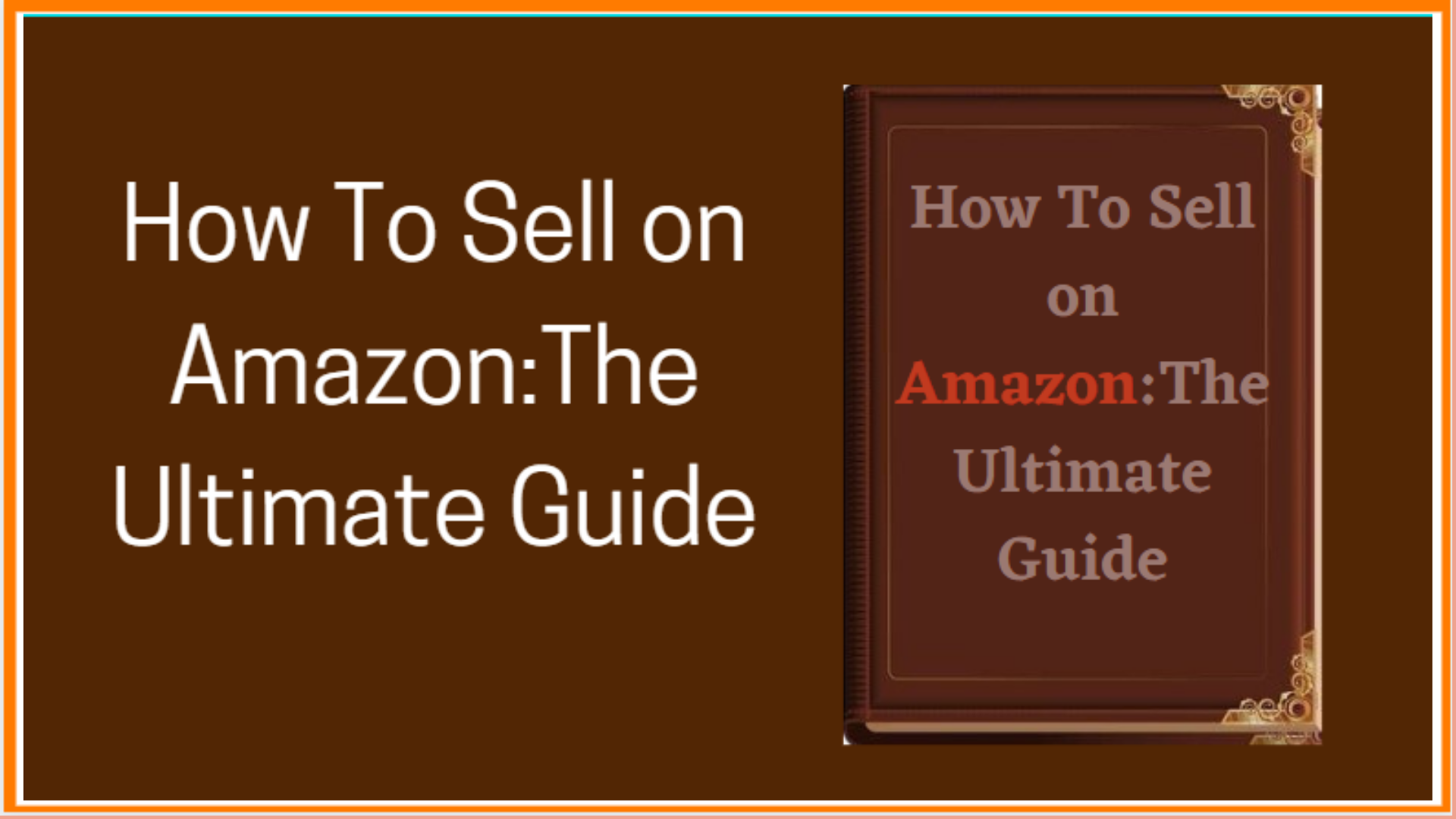 How To Sell on Amazon:The Ultimate Guide