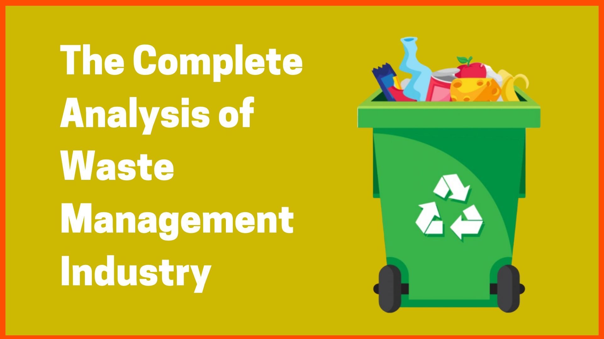 The Complete Analysis of Waste Management Industry