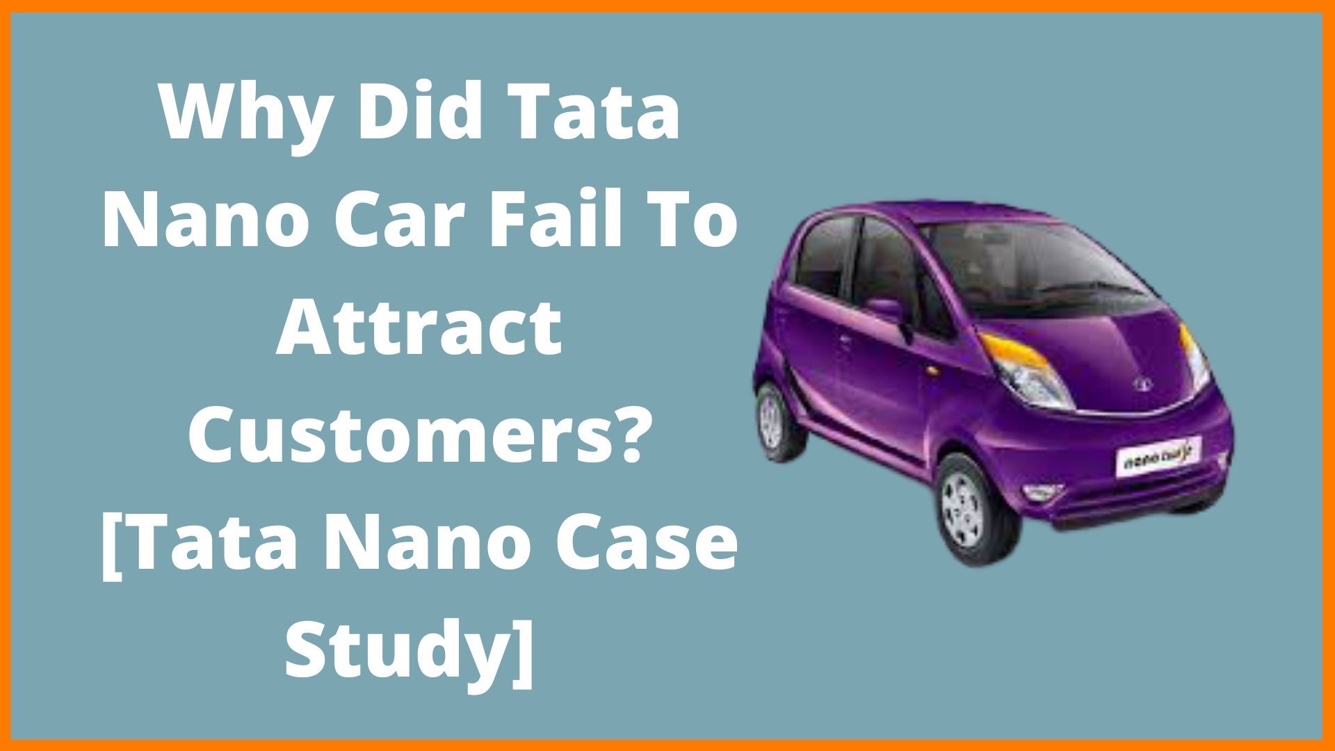 Why Did Tata Nano Car Fail To Attract Customers? [Tata Nano Case Study]