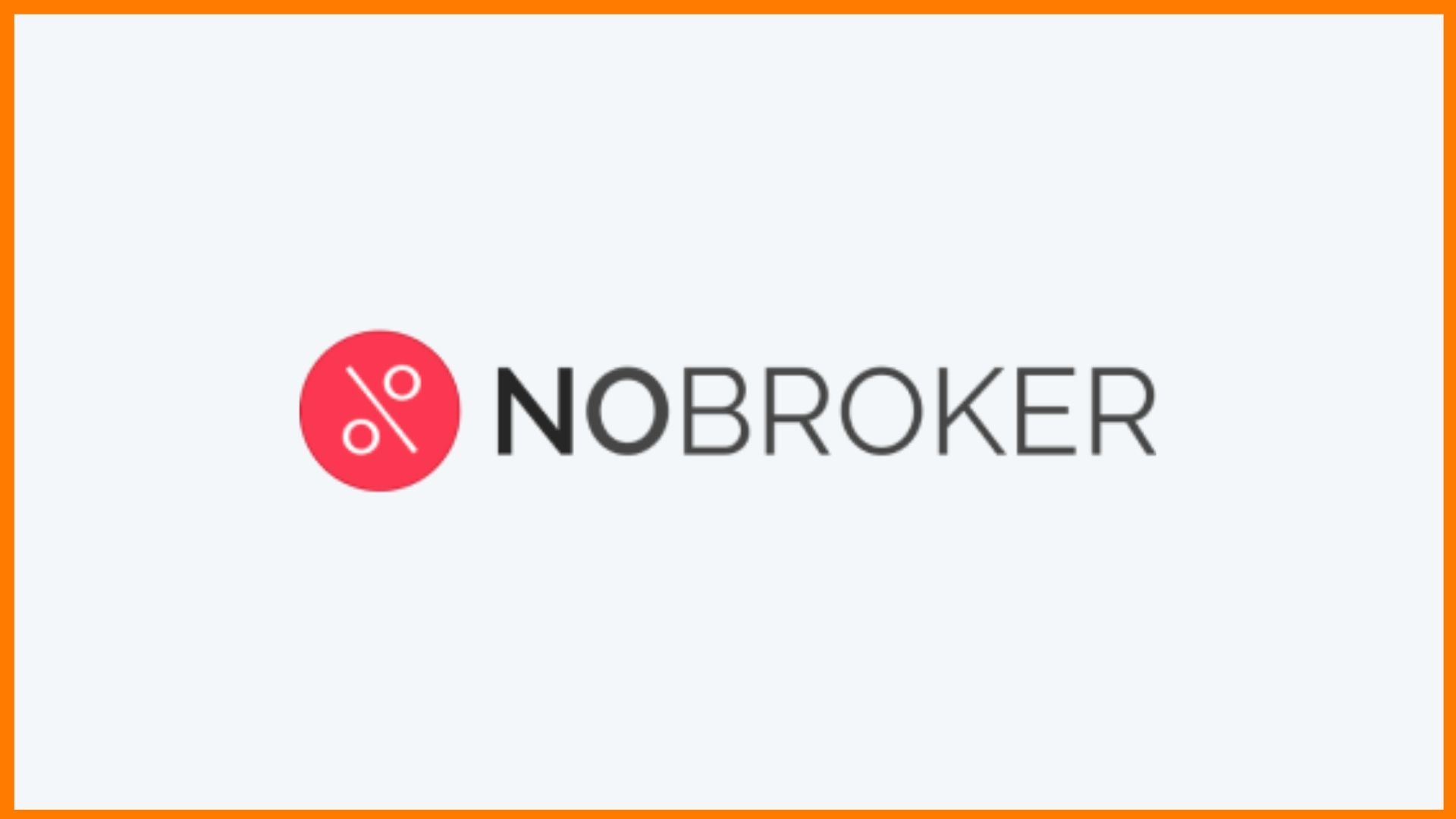 NoBroker - Creating A Dalal-Free Real Estate Ecosystem In India!